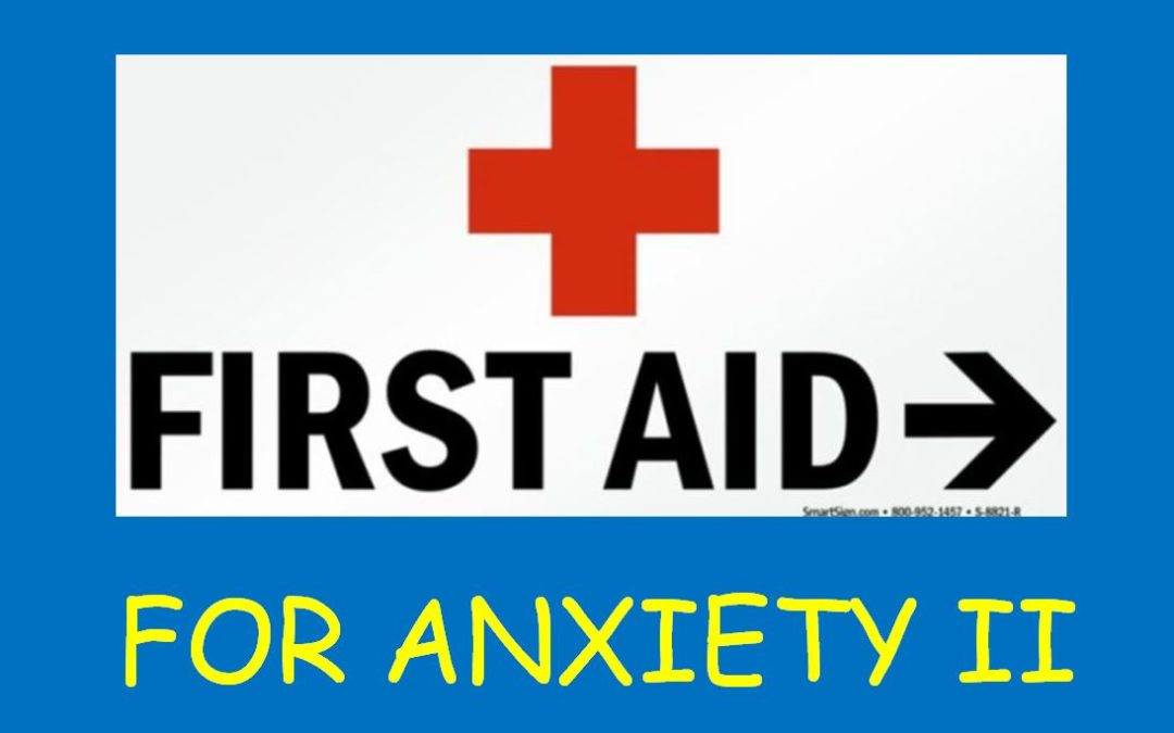 First Aid for Anxiety : Part II – Anticipatory Anxiety