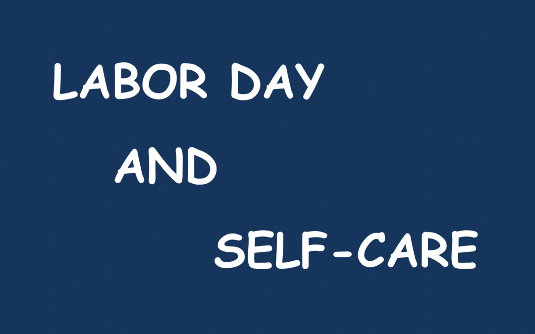 Labor Day & Self Care