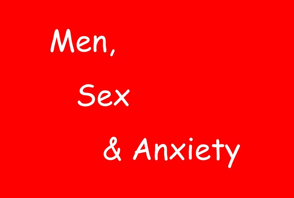 Men, Sex & Anxiety