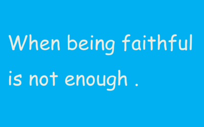 FAITHFUL IS NOT ENOUGH